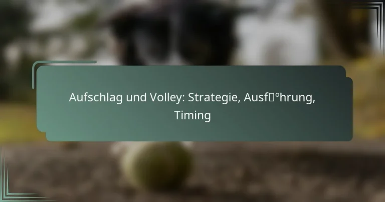 Aufschlag und Volley: Strategie, Ausführung, Timing