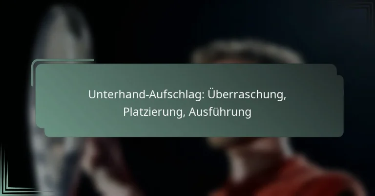 Unterhand-Aufschlag: Überraschung, Platzierung, Ausführung