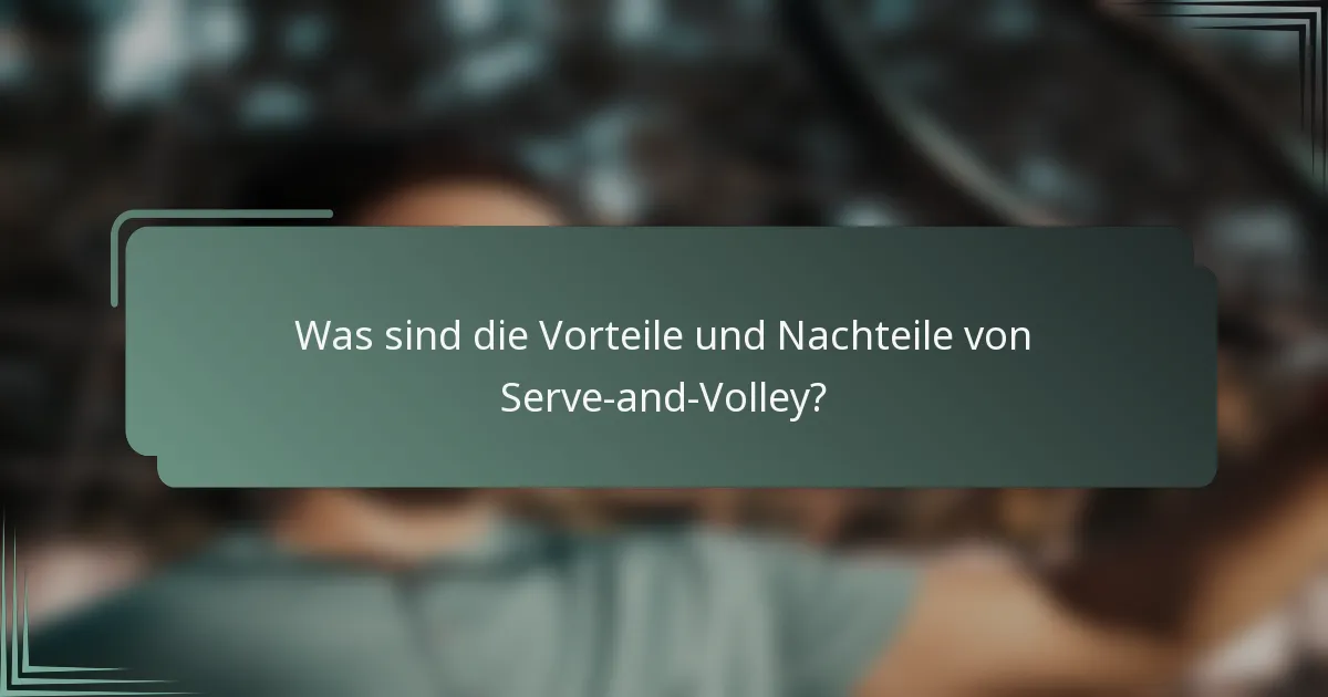 Was sind die Vorteile und Nachteile von Serve-and-Volley?